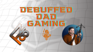 Debuffed Dad Gaming